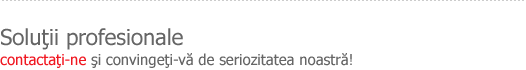 Contactaţi-ne şi convingeţi-vă de seriozitatea noastră!